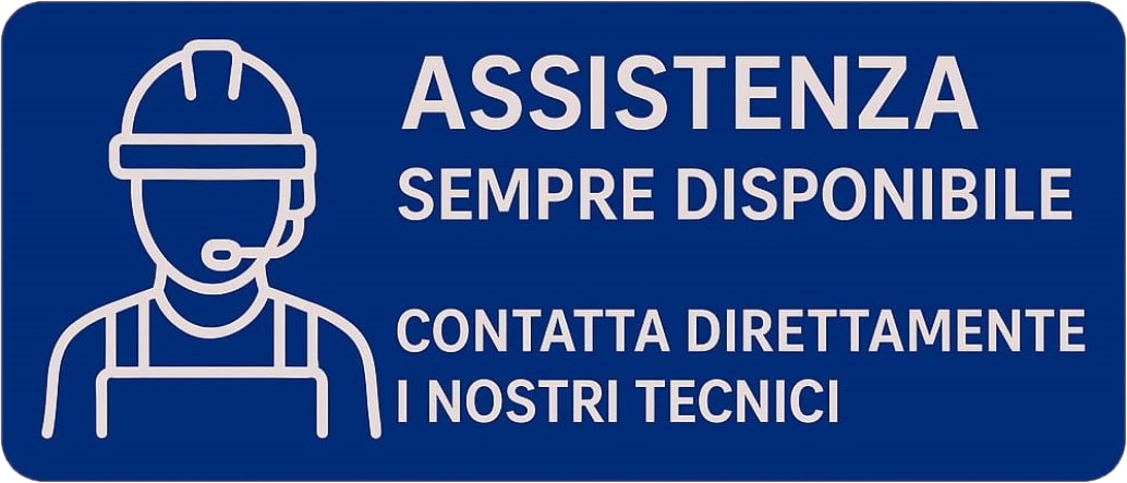 ASSISTENZA SEMPRE DISPONIBILE - CONTATTA DIRETTAMENTE I NOSTRI TECNICI