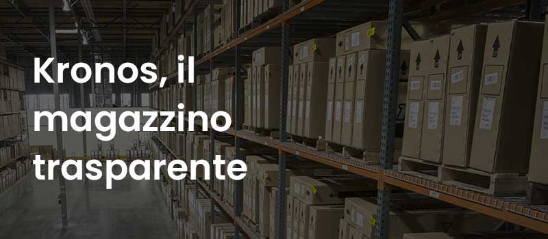 Kronos, magazzino trasparente
